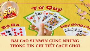 Bài Cào Sunwin Cùng Những Thông Tin Chi Tiết Cách Chơi